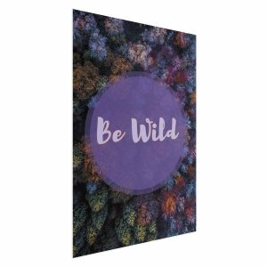Plakat Be wild 29,7×42 cm 580560 Plakat Be wild 29,7×42 cm 580560